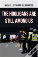 The Hooligans Are Still Among Us