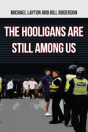 The Hooligans Are Still Among Us - Preview