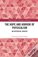 The Hope And Horror Of Physicalism