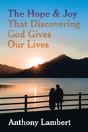 The Hope & Joy That Discovering God Gives Our Lives - Preview
