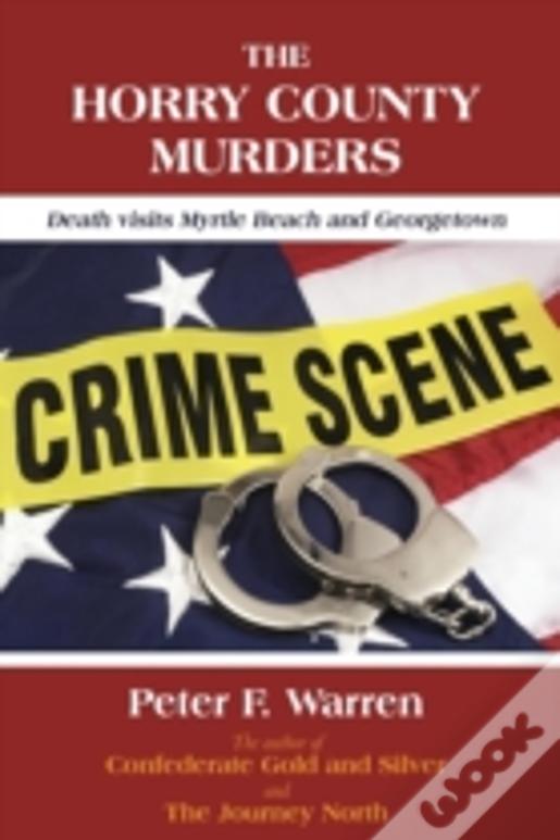 The Horry County Murders: Death Visits Myrtle Beach And Georgetown