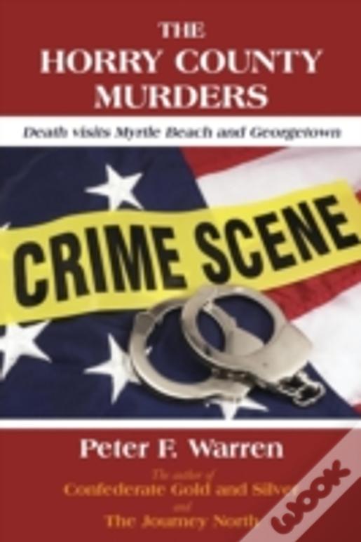 The Horry County Murders: Death Visits Myrtle Beach And Georgetown