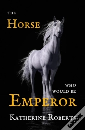 The Horse Who Would Be Emperor