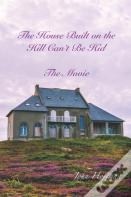 The House Built On The Hill Can'T Be Hid
