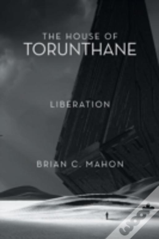 The House Of Torunthane: Liberation