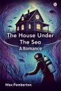 The House Under The Seaa Romance (Edition1) - Preview