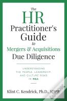 The Hr Practitioner'S Guide To Mergers & Acquisitions Due Diligence
