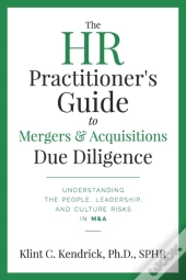 The Hr Practitioner'S Guide To Mergers & Acquisitions Due Diligence