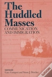 The Huddled Masses-Communication And Immigration