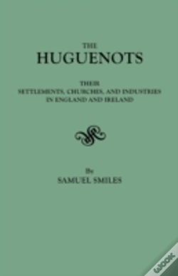 Capa do artigo The Huguenots: Their Settlements, Churches, And Industries In England And Ireland