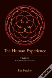 The Human Experience: Volume Ii- A Heart
