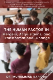 The Human Factor In Mergers, Acquisitions, And Transformational Change