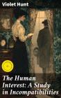 The Human Interest: A Study In Incompatibilities - Preview