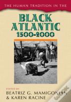 The Human Tradition In The Black Atlantic, 1500â€“2000