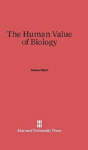 The Human Value Of Biology - Preview