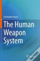 The Human Weapon System