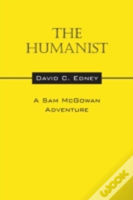 The Humanist: A Sam Mcgowan Adventure
