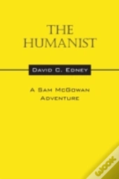 The Humanist: A Sam Mcgowan Adventure