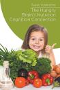 The Hungry Brain'S Nutrition Cognition Connection - Preview