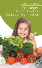 The Hungry Brain'S Nutrition Cognition Connection