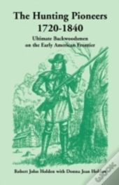 The Hunting Pioneers, 1720-1840: Ultimat