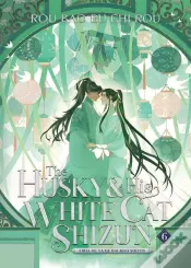 The Husky And His White Cat Shizun: Erha He Ta De Bai Mao Shizun (Novel) Vol. 6