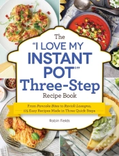 Capa do artigo The "I Love My Instant Pot" Three-Step Recipe Book