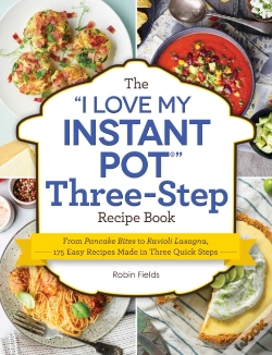 Capa do artigo The "I Love My Instant Pot" Three-Step Recipe Book