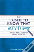 The I Used To Know That Activity Book
