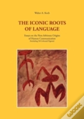 The Iconic Roots Of Language