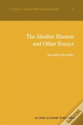 The Idealist Illusion And Other Essays