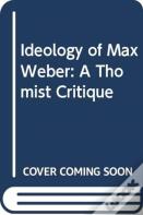 The Ideology Of Max Weber
