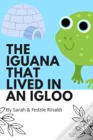 The Iguana That Lived In An Igloo