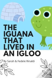 The Iguana That Lived In An Igloo