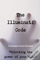 The Illuminati Code ?Unlocking The Power Of Your Mind?