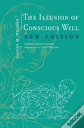 The Illusion Of Conscious Will