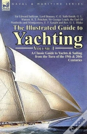 The Illustrated Guide To Yachting-Volume 1