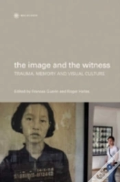 Capa do artigo The Image And The Witness - Trauma, Memory, And Visual Culture