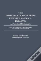 The Immigrant Labor Press In North America, 1840s-1970s: An Annotated Bibliography