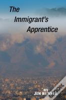 The Immigrant'S Apprentice