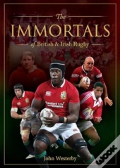 The Immortals Of British & Irish Rugby