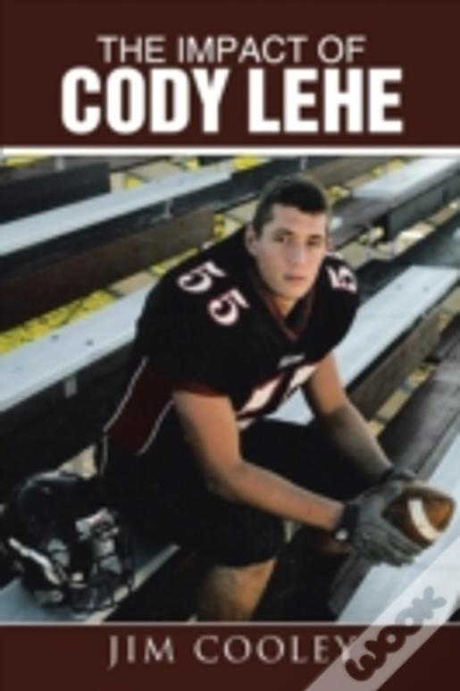 The Impact Of Cody Lehe