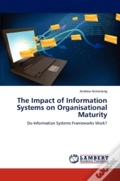 The Impact Of Information Systems On Organisational Maturity
