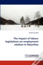 The Impact Of Labour Legislations On Employment Relation In Mauritius