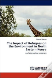 The Impact Of Refugees On The Environment In North Eastern Kenya