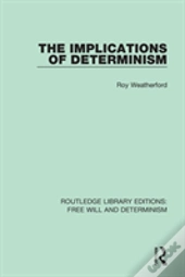 The Implications Of Determinism