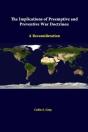 The Implications Of Preemptive And Preventive War Doctrines: A Reconsideration - Preview