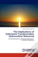 The Implications Of Submarine Transboundary Hydrocarbon Resources
