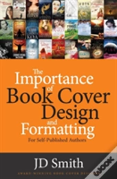 The Importance Of Book Cover Design And Formatting