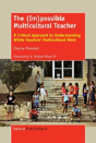 The (Im)Possible Multicultural Teacher: A Critical Approach To Understanding White Teachers' Multicultural Work - Preview